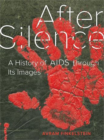 After Silence: A History of AIDS Through Its Images