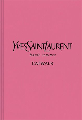 Yves Saint Laurent: The Complete Haute Couture Collections, 1962–2002 Hardcover