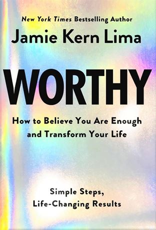 Worthy: How to Believe You Are Enough and Transform Your Life - Hardcover