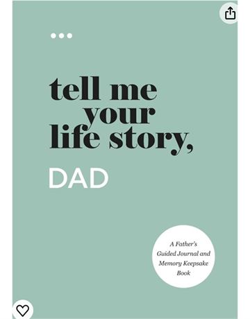 Tell Me Your Life Story, Dad: A Father’s Guided Journal and Memory Keepsake Book