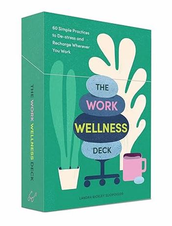 The Work Wellness Deck: 60 Simple Practices to De-stress and Recharge Wherever Y