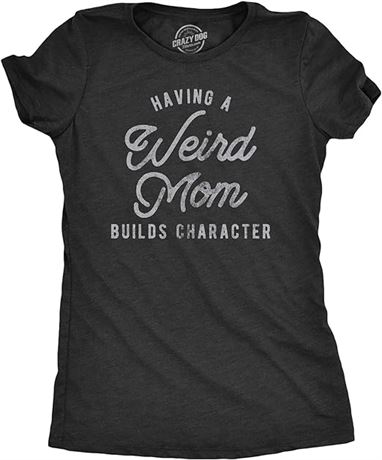 Medium Womens Having A Weird Mom Builds Character Tshirt Funny Mothers Day Graph