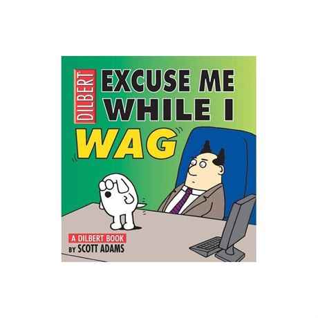 Excuse Me While I Wag : a Dilbert Book by Scott Adams