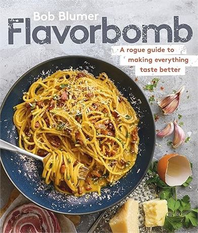 Flavorbomb: A Rogue Guide to Making Everything Taste Better Hardcover