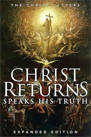Christ Returns, Speaks His Truth: The Christ Letters Paperback