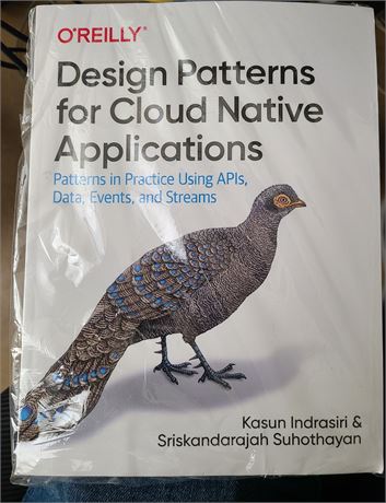 Design Patterns for Cloud Native Applications : Patterns in Practice Using APIs