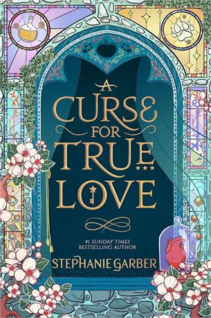 A Curse for True Love Hardcover –  by Stephanie Garber (Author)