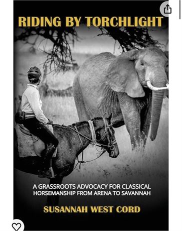Riding by Torchlight: A Grass Roots Advocacy for Classical Horsemanship from Are